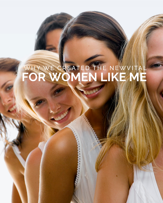 Why We Created The NewVital for Women Like Me