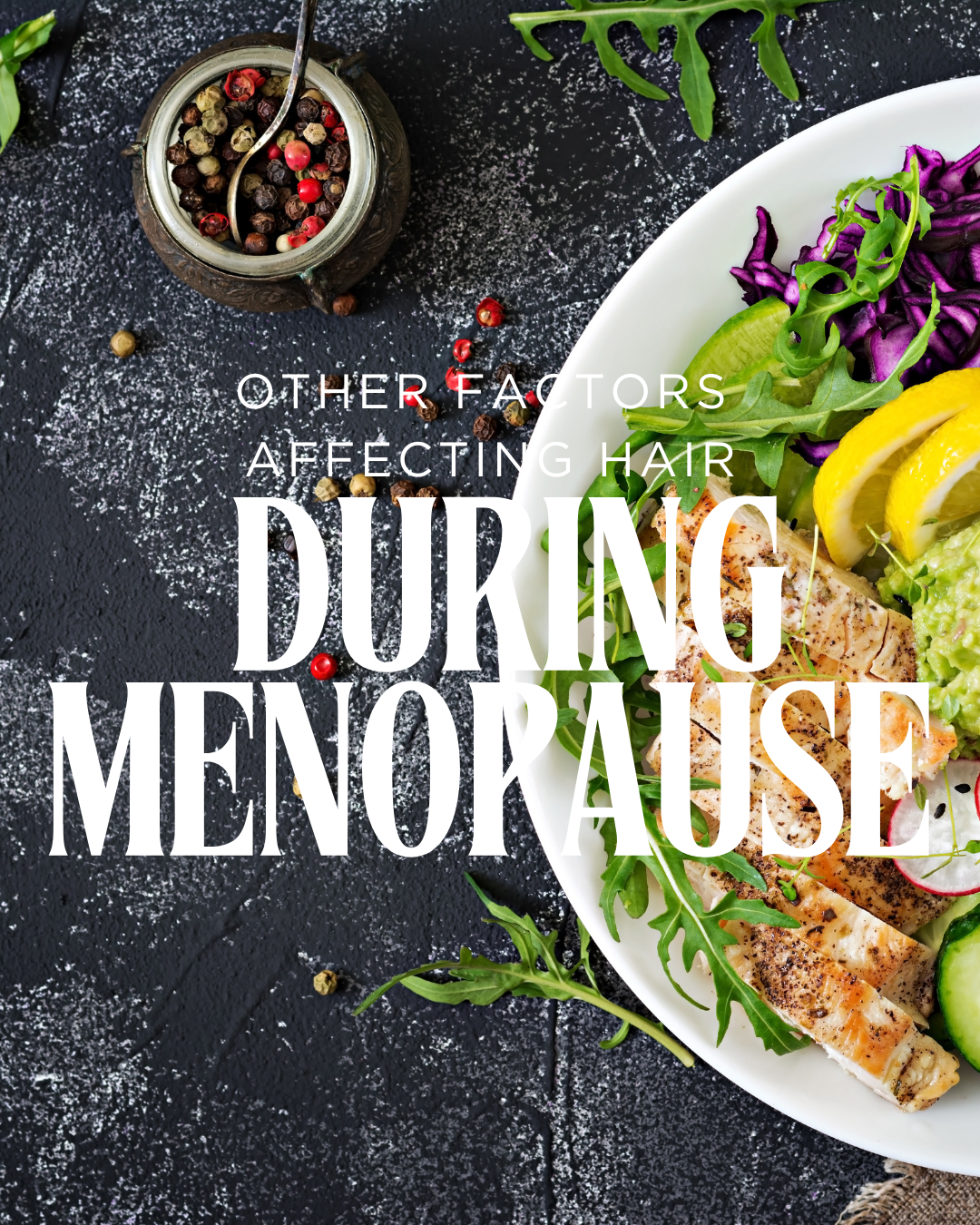 Creating an Individualised Hair Nutrition Plan During Menopause
